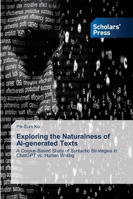 Exploring the Naturalness of AI-generated Texts 6209736572 Book Cover