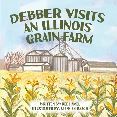 Debber Visits an Illinois Grain Farm B0D5FNHX41 Book Cover