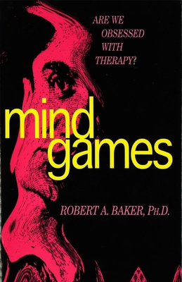 Mind Games: Are We Obsessed with Therapy? 1573920711 Book Cover
