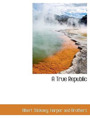 A True Republic 1140298739 Book Cover