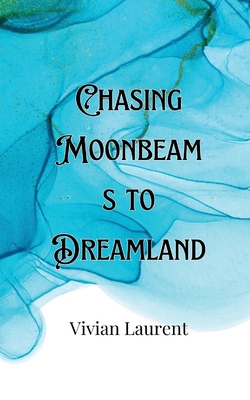 Chasing Moonbeams to Dreamland 9916903433 Book Cover