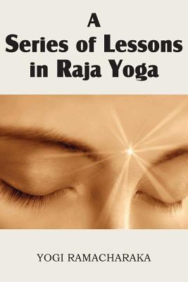 A Series of Lessons in Raja Yoga 1483701255 Book Cover