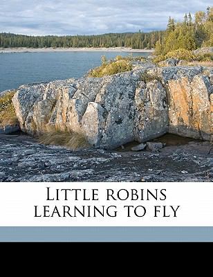 Little Robins Learning to Fly 1177523345 Book Cover