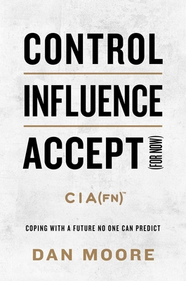 Control, Influence, Accept (for Now): Coping wi... 163763238X Book Cover