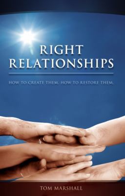 Right Relationships: How to Create Them, How to... 1852404957 Book Cover