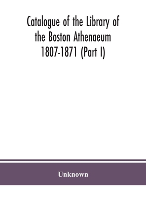 Catalogue Of The Library Of The Boston Athenaeu... 9390359937 Book Cover