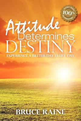 Attitude Determines Destiny: Experience a Bette... 1466404175 Book Cover