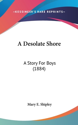 A Desolate Shore: A Story For Boys (1884) 1120221404 Book Cover