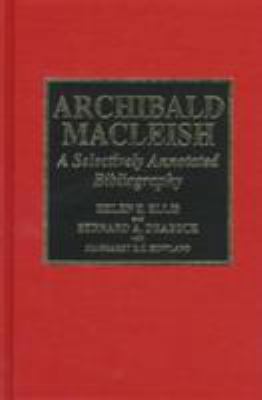 Archibald MacLeish: A Selectively Annotated Bib... 0810830221 Book Cover