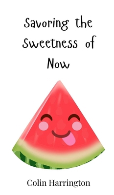 Savoring the Sweetness of Now 3690813212 Book Cover
