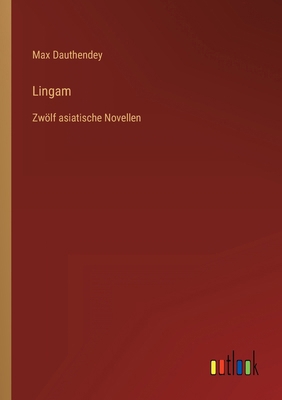 Lingam: Zwölf asiatische Novellen [German] 3368451987 Book Cover
