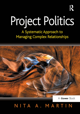 Project Politics: A Systematic Approach to Mana... 103283823X Book Cover