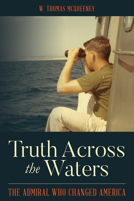 Truth Across the Waters: The Admiral Who Change... 0578681781 Book Cover