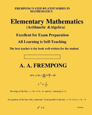 Elementary Mathematics: (Arithmetic, Algebra & ... 1946485373 Book Cover