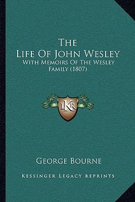 The Life Of John Wesley: With Memoirs Of The We... 1165800160 Book Cover