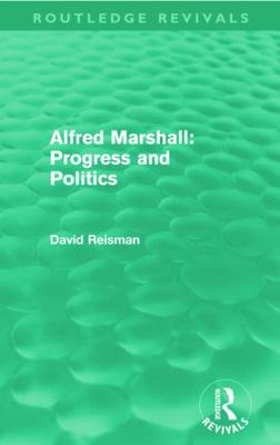 Alfred Marshall: Progress and Politics (Routled... 0415672066 Book Cover