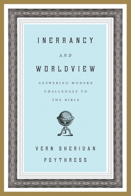 Inerrancy and Worldview: Answering Modern Chall... 1433523876 Book Cover