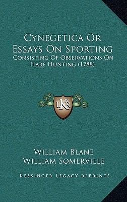 Cynegetica Or Essays On Sporting: Consisting Of... 1165453827 Book Cover