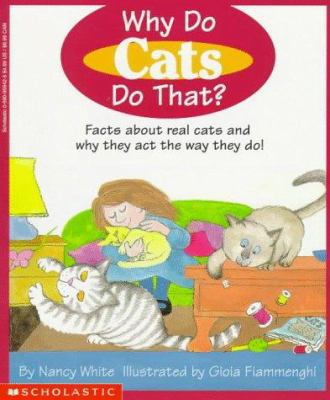 Why Do Cats Do That?: Facts about Real Cats and... 0590959425 Book Cover