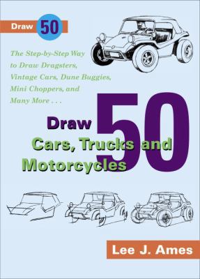 Draw 50 Cars, Trucks and Motorcycles 0385246390 Book Cover