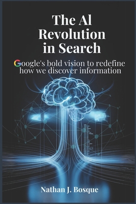 The AI Revolution in Search: Google's Bold Visi... B0F9T57HQ7 Book Cover