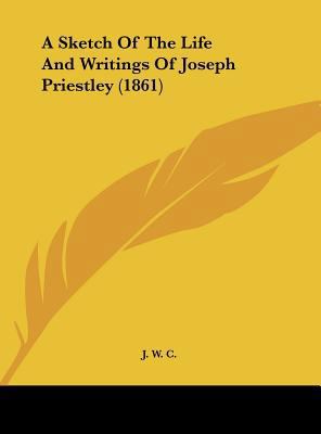 A Sketch of the Life and Writings of Joseph Pri... 1162058781 Book Cover