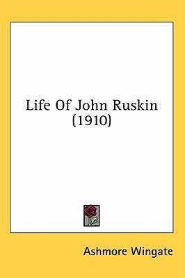 Life Of John Ruskin (1910) 1436580064 Book Cover