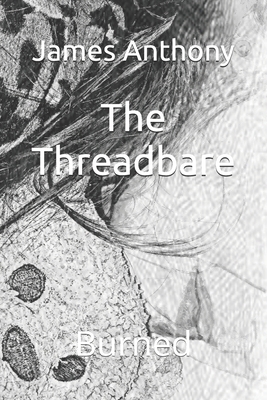 The Threadbare: Burned B0DRPQNTF8 Book Cover
