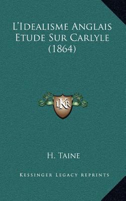 L'Idealisme Anglais Etude Sur Carlyle (1864) [French] 1166831485 Book Cover