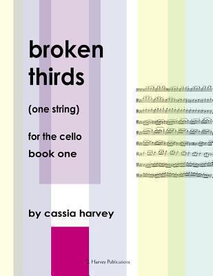 Broken Thirds (One String) for the Cello, Book One 0615900747 Book Cover
