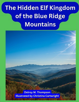 The Hidden Elf Kingdom of the Blue Ridge Mountains [Large Print] B0DS61WGZ6 Book Cover