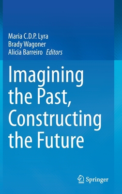 Imagining the Past, Constructing the Future 3030641740 Book Cover