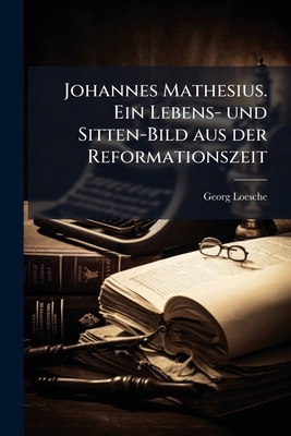 Johannes Mathesius. Ein Lebens- und Sitten-Bild... [German] 1177215780 Book Cover