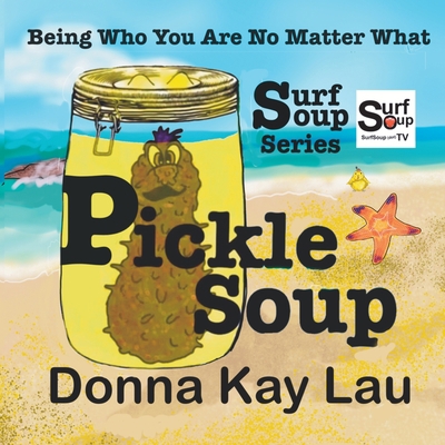 Pickle Soup: Being Who You Are No Matter What [Large Print] 1956022201 Book Cover