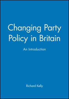 Changing Party Policy in Britain 0631204903 Book Cover