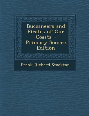 Buccaneers and Pirates of Our Coasts 1287481566 Book Cover