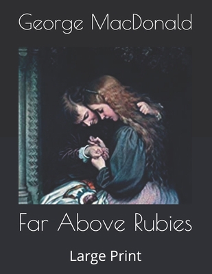 Far Above Rubies: Large Print B08761N2CM Book Cover