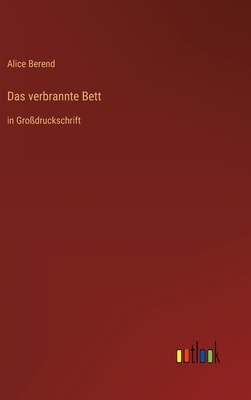 Das verbrannte Bett: in Großdruckschrift [German] 336846809X Book Cover