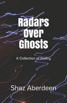 Radars Over Ghosts: A Collection of Poetry B08P6D9YDS Book Cover