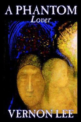 A Phantom Lover by Vernon Lee, Fiction 0809593769 Book Cover