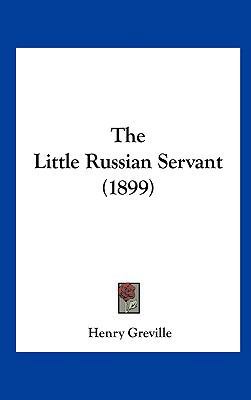 The Little Russian Servant (1899) 1162258837 Book Cover