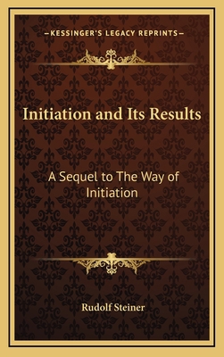 Initiation and Its Results: A Sequel to the Way... 1163581658 Book Cover