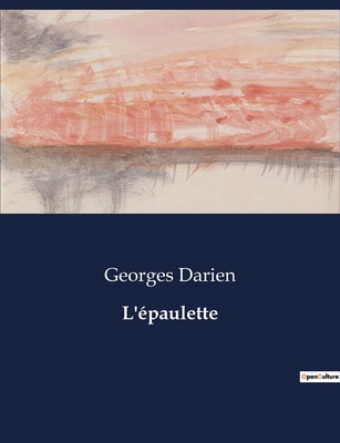 L'épaulette: Souvenirs d'un officier: entre glo... [French] B0CM41JKWJ Book Cover