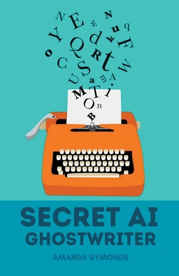 Secret AI Ghostwriter B0BNPKTFNF Book Cover