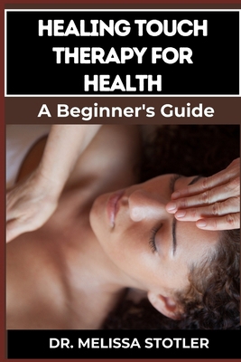 Healing Touch Therapy for Health: Comprehensive... B0DB9MWJ79 Book Cover