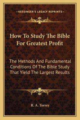 How To Study The Bible For Greatest Profit: The... 1162955244 Book Cover