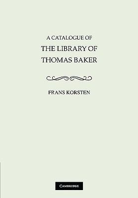 A Catalogue of the Library of Thomas Baker 0521128889 Book Cover