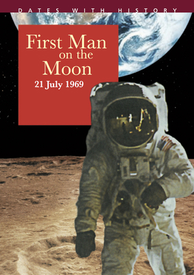 First Man on the Moon: 21 July 1969 184234935X Book Cover