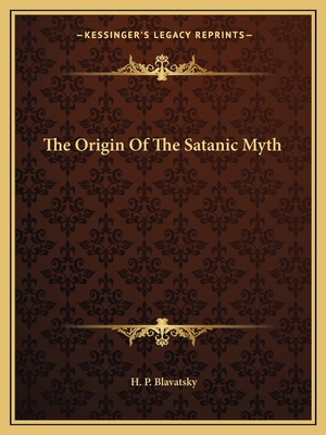 The Origin Of The Satanic Myth 1162817992 Book Cover