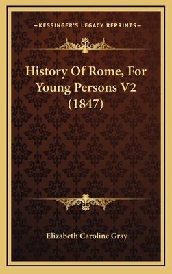 History Of Rome, For Young Persons V2 (1847) 1164806920 Book Cover